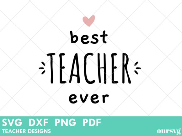 Best Teacher Ever - Education Slogan Graphics for Crafts & Digital Selling