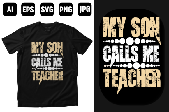 My Son Calls Me Teacher T-shirt Design: Graphics for Heartfelt Branding