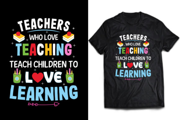 Teachers Who Love Teaching T-Shirt: A Heartfelt Graphic for Local Branding and Print Templates