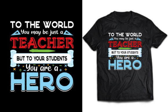 To the World You May Be Just a Teacher – Graphics & Print Templates for Heartfelt Branding